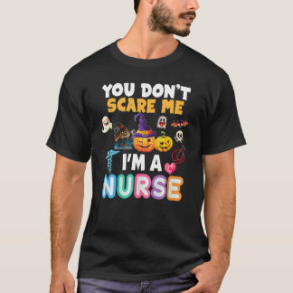 You Don't Scare Me I'm A Nurse Halloween Can't Tea T-shirt