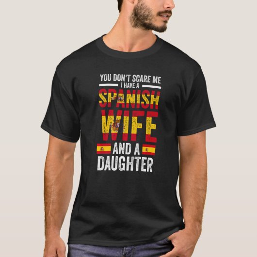you don't scare me Spanish wife daughter Spanish f T-shirt (Voorkant)