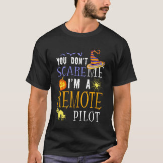 You Don't Scare Remote Pilot Halloween Saying Fun T-shirt