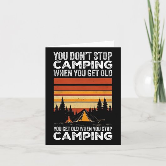 You Don't Stop Camping When You Get Old Funny Camp Kaart (Voorkant)