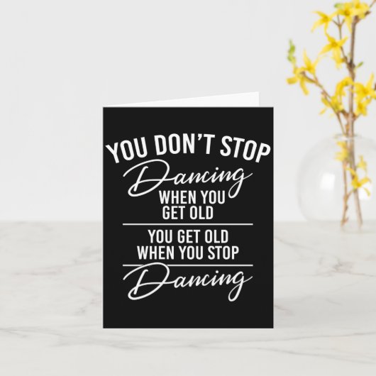 You Don't Stop Dancing When You Get Old - Cute Dan Kaart (Gele Bloem)