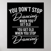 You Don't Stop Dancing When You Get Old - Cute Dan Poster (Voorkant)