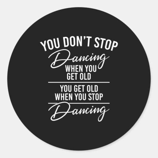 You Don't Stop Dancing When You Get Old - Cute Dan Ronde Sticker (Voorkant)