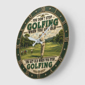 You Don't Stop Golfing When You Get Old Golf Grote Klok (Hoek)