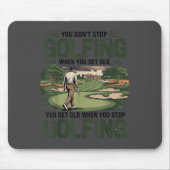 You Don't Stop Golfing When You Get Old Motivation Muismat (Voorkant)