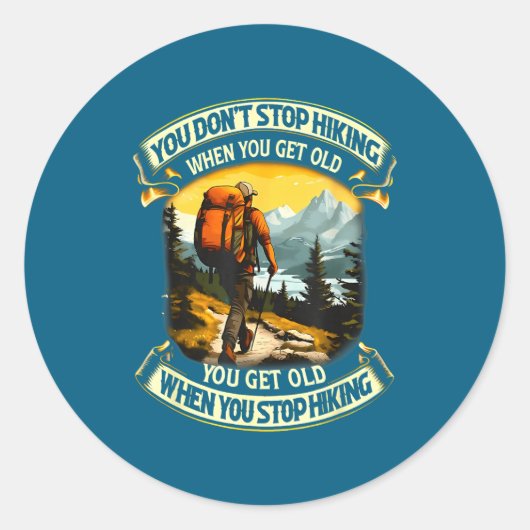You Don't Stop Hiking When You Get Old You Get Old Ronde Sticker (Voorkant)