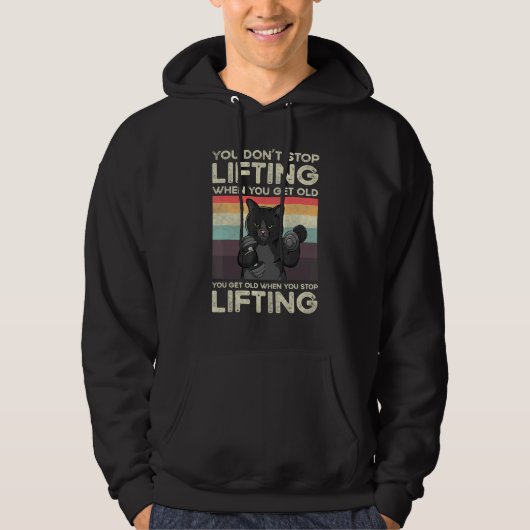 You Don't Stop Lifting When You Get Old Cat Workou Hoodie (Voorkant)