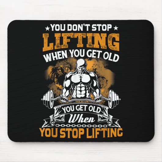 You Don't Stop Lifting When You Get Old Gift Weigh Muismat (Voorkant)