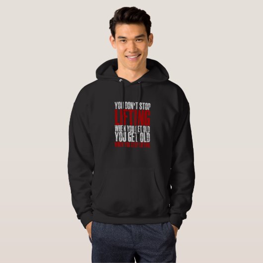 You Don't Stop Lifting When You Get Old Hoodie (Voorkant volledig)