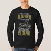 You Don't Stop Riding When You Get Old cool Biker T-shirt (Voorkant)