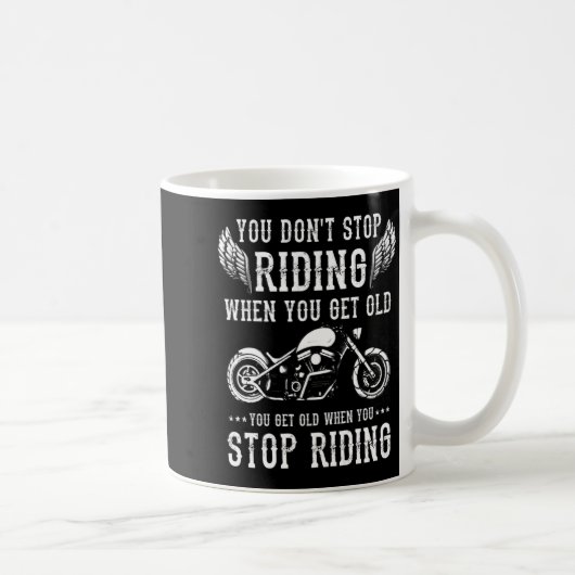 You Dont Stop Riding When You Get Old Motorcyclis  Koffiemok (Rechts)