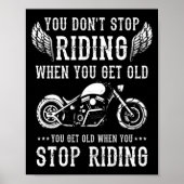 You Dont Stop Riding When You Get Old Motorcyclis  Poster (Voorkant)