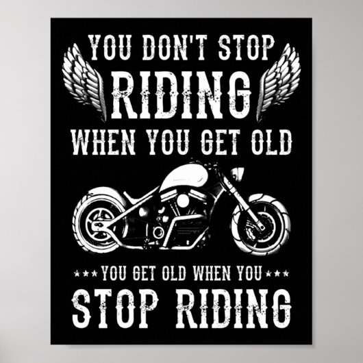You Dont Stop Riding When You Get Old Motorcyclis  Poster (Voorkant)
