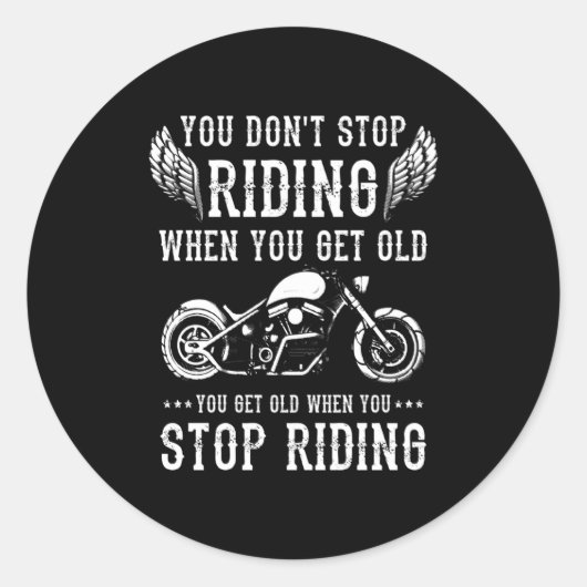 You Dont Stop Riding When You Get Old Motorcyclis  Ronde Sticker (Voorkant)