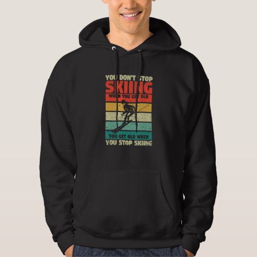 You Don't Stop Skiing When You Get Old Funny Ski L Hoodie (Voorkant)