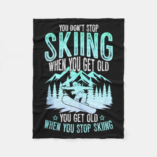 You Dont Stop Skiing When You Get Old Funny Skier  Fleece Deken (Voorkant)
