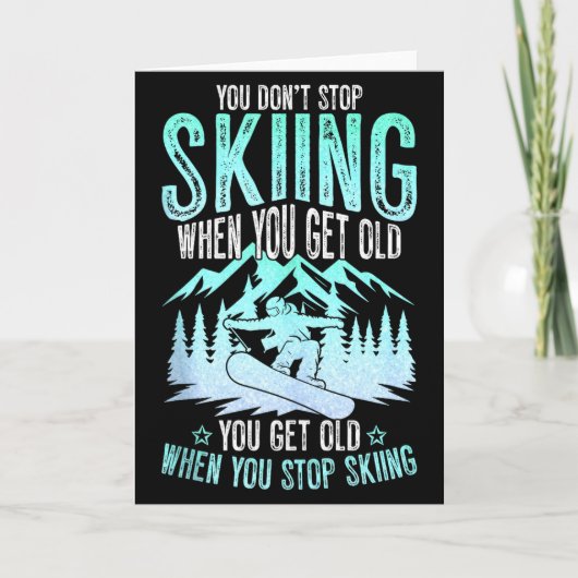 You Dont Stop Skiing When You Get Old Funny Skier  Kaart (Voorkant)