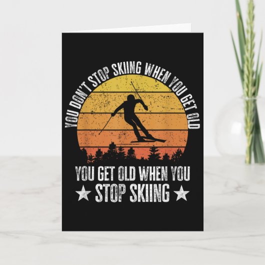 You Dont Stop Skiing When You Get Old Funny Skier Kaart (Voorkant)