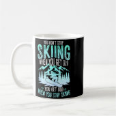 You Dont Stop Skiing When You Get Old Funny Skier Koffiemok (Links)