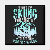 You Dont Stop Skiing When You Get Old Funny Skier Magneet (Voorkant)