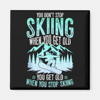 You Dont Stop Skiing When You Get Old Funny Skier Magneet