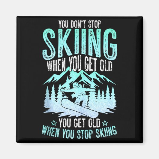 You Dont Stop Skiing When You Get Old Funny Skier Magneet (Voorkant)