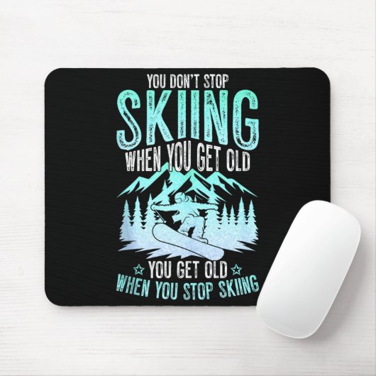 You Dont Stop Skiing When You Get Old Funny Skier  Muismat (Met muis)