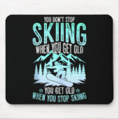 You Dont Stop Skiing When You Get Old Funny Skier  Muismat (Voorkant)