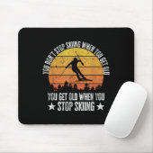 You Dont Stop Skiing When You Get Old Funny Skier  Muismat (Met muis)