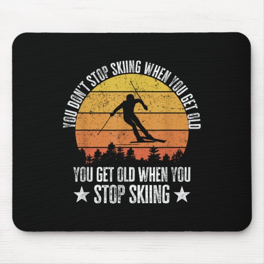 You Dont Stop Skiing When You Get Old Funny Skier  Muismat (Voorkant)