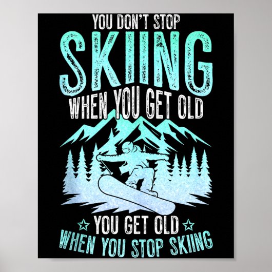 You Dont Stop Skiing When You Get Old Funny Skier  Poster (Voorkant)