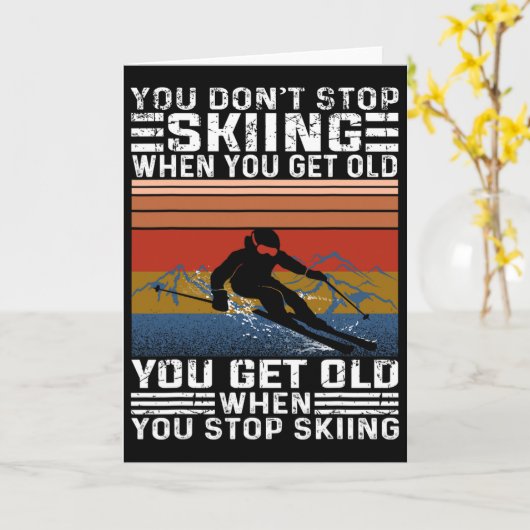You Don't Stop Skiing When You Get Old Funny Skiin Kaart (Gele Bloem)