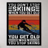 You Don't Stop Skiing When You Get Old Funny Skiin Poster (Voorkant)