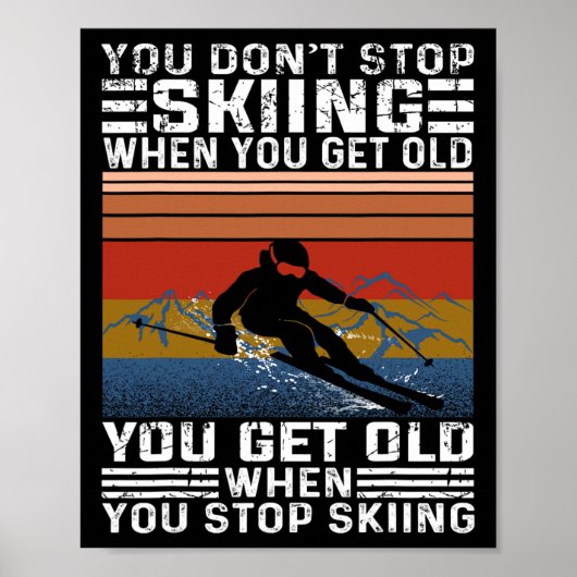 You Don't Stop Skiing When You Get Old Funny Skiin Poster (Voorkant)
