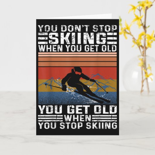 You Dont Stop Skiing When You Get Old Funny Skiing Kaart (Gele Bloem)