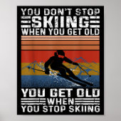 You Dont Stop Skiing When You Get Old Funny Skiing Poster (Voorkant)