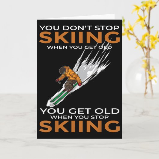 You Dont Stop Skiing When You Get Old Ski Skier  Kaart (Gele Bloem)