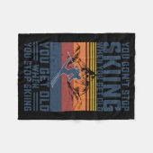 You Don't Stop Skiing When You Get Old Skier Skiin Fleece Deken (Voorkant (Horizontaal))