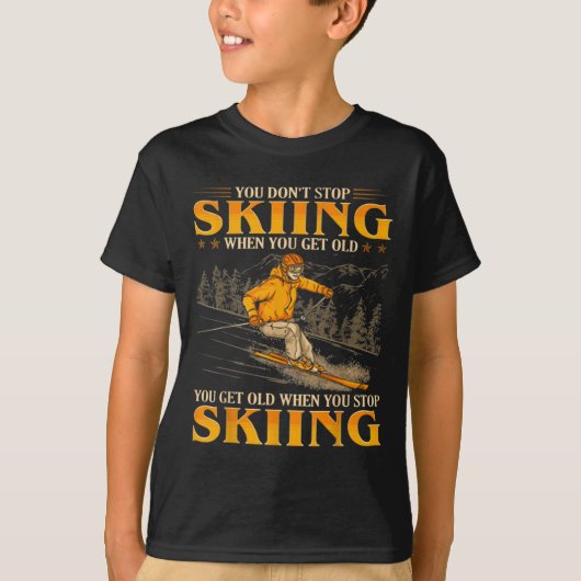 You Dont Stop Skiing When You Get Old You Get Old  T-shirt (Voorkant)