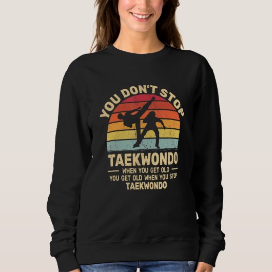 You Don't Stop Taekwondo get old retro   Tae Kwon  Trui (Voorkant)