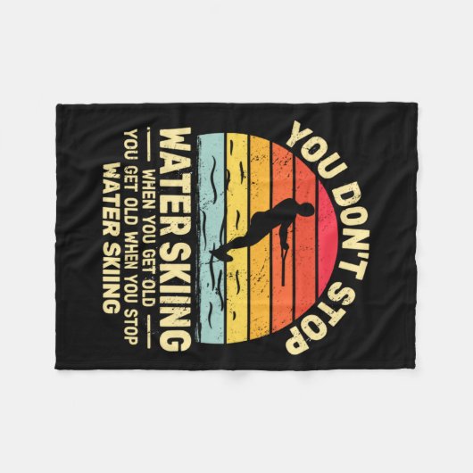 You Dont Stop Water Skiing When Get Old Water Ski Fleece Deken (Voorkant (Horizontaal))