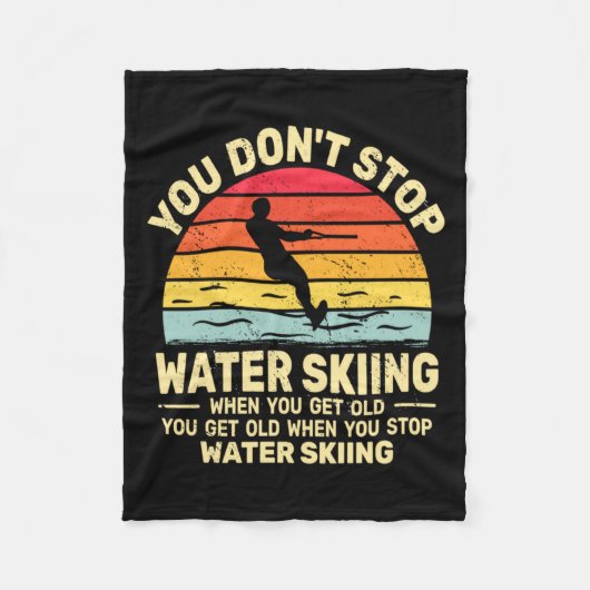 You Dont Stop Water Skiing When Get Old Water Ski  Fleece Deken (Voorkant)