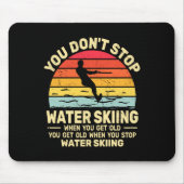 You Dont Stop Water Skiing When Get Old Water Ski Muismat (Voorkant)