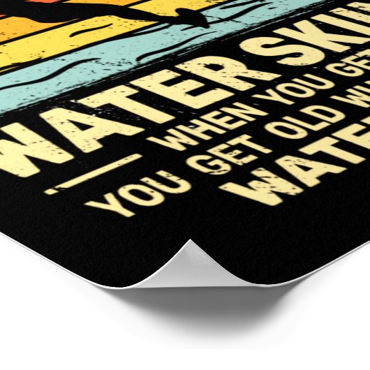 You Dont Stop Water Skiing When Get Old Water Ski  Poster (Hoek)