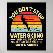 You Dont Stop Water Skiing When Get Old Water Ski Poster (Voorkant)