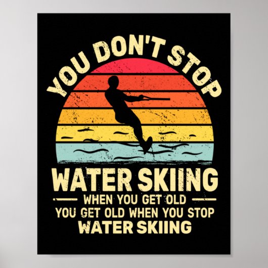 You Dont Stop Water Skiing When Get Old Water Ski  Poster (Voorkant)
