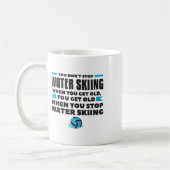 You Don't Stop Water Skiing When You Get Old Skier Koffiemok (Links)