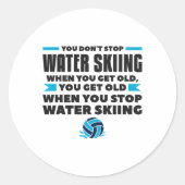 You Don't Stop Water Skiing When You Get Old Skier Ronde Sticker (Voorkant)
