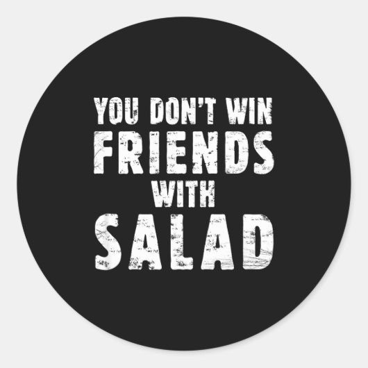 You Don't Win Friends With Salad Simple Creative C Ronde Sticker (Voorkant)