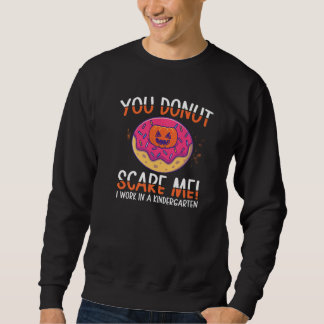 You Donut Scare Me Kindergarten Work Donut   Donut Trui